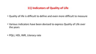 11) Indicators of Quality of Life
• Quality of life is difficult to define and even more difficult to measure
• Various in...