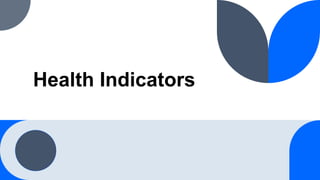 Health Indicators
 