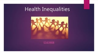 Health Inequalities
S163908
 