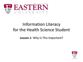 Information Literacy
for the Health Sciences
Student
Introduction
 