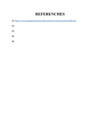 REFERENCHES
[1] https://www.nametagwizard.com/wallet-reference-card-horizontal-health-info
[2]
[3]
[4]
[5]
 