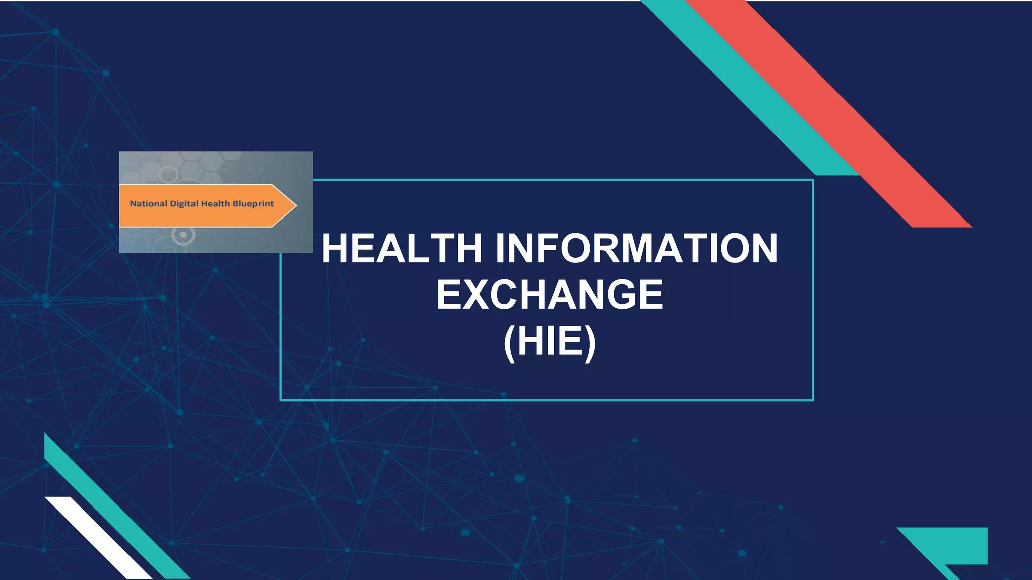 HEALTH INFORMATION
EXCHANGE
(HIE)
 