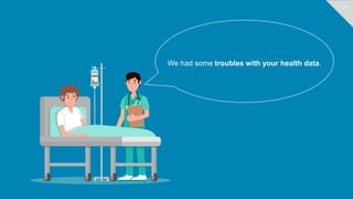 2
We had some troubles with your health data.
 
