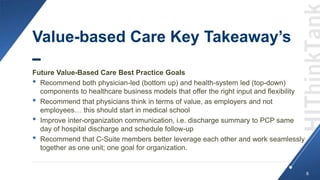 Value-based Care Key Takeaway’s
Future Value-Based Care Best Practice Goals
• Recommend both physician-led (bottom up) and...