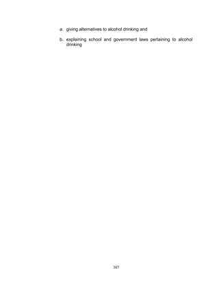 a. giving alternatives to alcohol drinking and
b. explaining school and government laws pertaining to alcohol
drinking

307

 