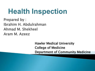 Prepared by :
Ibrahim H. Abdulrahman
Ahmad M. Shekheel
Aram M. Azeez
Hawler Medical University
College of Medicine
Department of Community Medicine
 