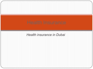 Health Insurance

Health insurance in Dubai
 