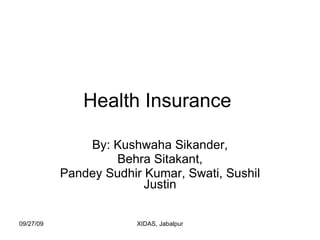 Health Insurance  By: Kushwaha Sikander, Behra Sitakant, Pandey Sudhir Kumar, Swati, Sushil Justin 