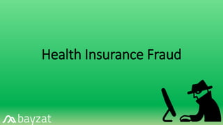Health Insurance Fraud
 