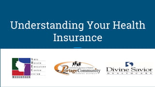 Understanding Your Health
Insurance
 