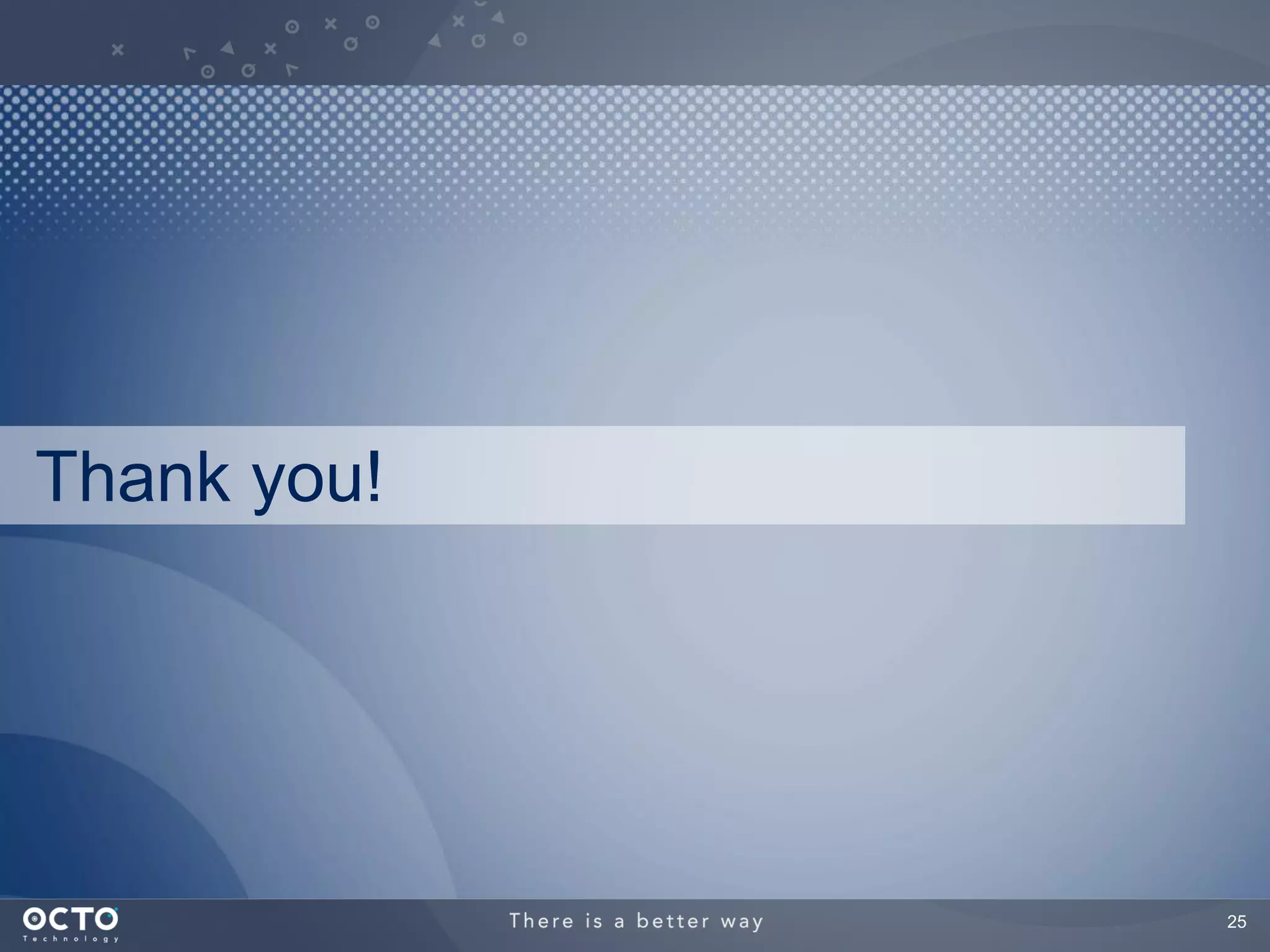 Thank you!




             25
 