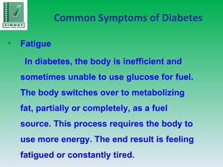Common Symptoms of Diabetes ,[object Object],[object Object]