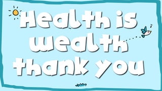 HEALTH IS WEALTH POWERPOINT PRESENTATION | PPTX