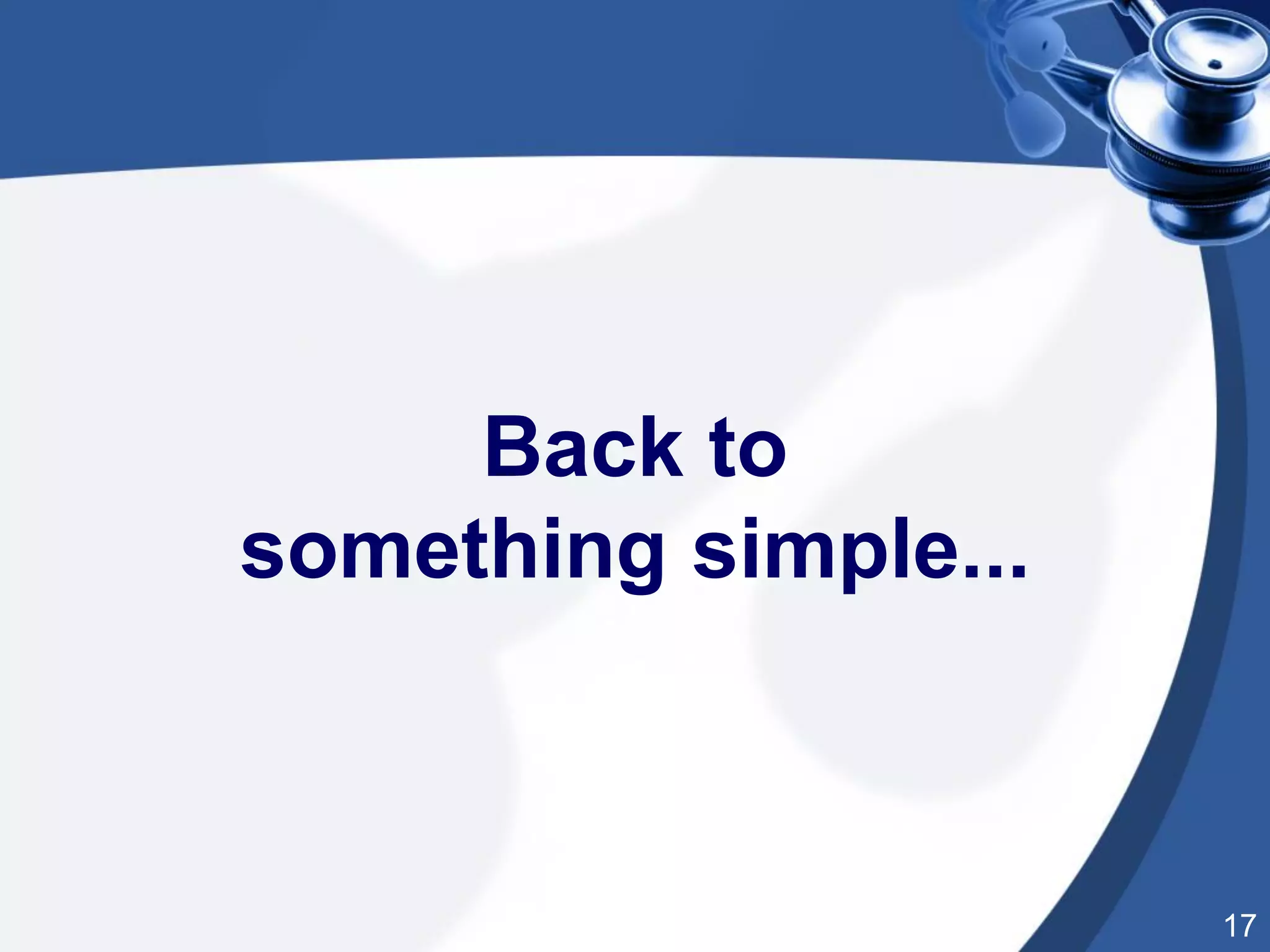 17
Back to
something simple...
 