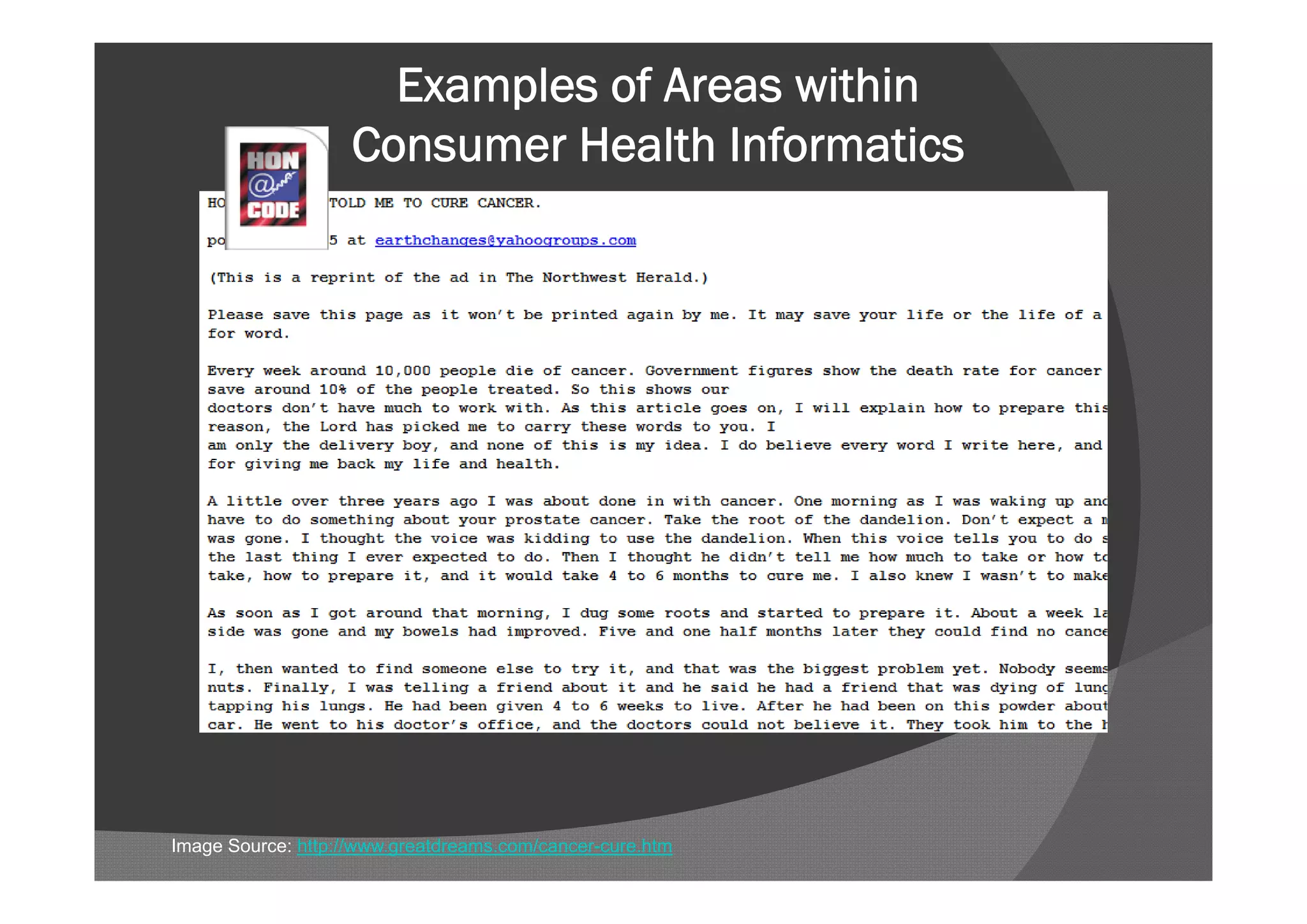 Examples of Areas within
                    Consumer Health Informatics




Image Source: http://www.greatdreams.com/cancer-cure.htm
 