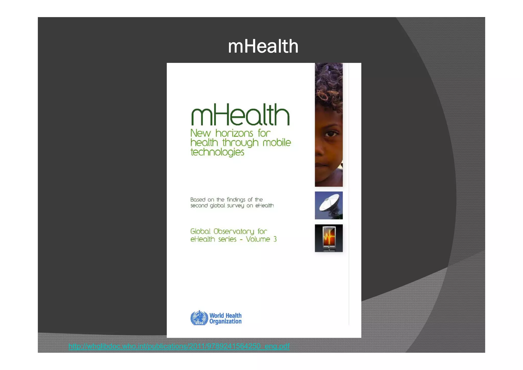 mHealth




http://whqlibdoc.who.int/publications/2011/9789241564250_eng.pdf
 