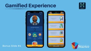 Gamified Experience
Bonus Slide #4
 