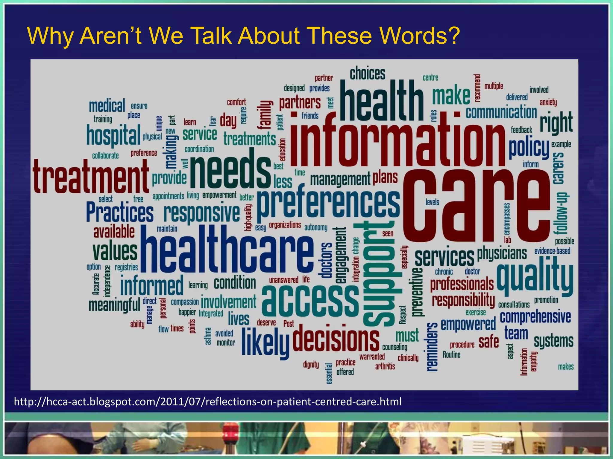Why Aren’t We Talk About These Words?
http://hcca-act.blogspot.com/2011/07/reflections-on-patient-centred-care.html
 