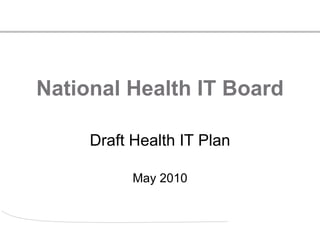 National Health IT Board Draft Health IT Plan May 2010 