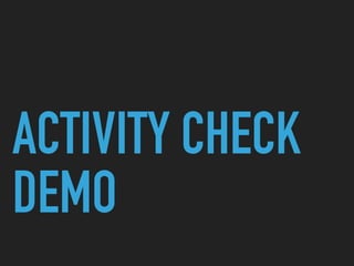 ACTIVITY CHECK
DEMO
 