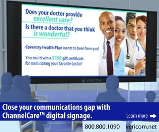 Close your communications gap with
ChannelCareTM digital signage.         Learn more
                          800.800.1090 vericom.net
 