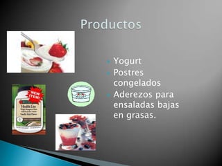 ProductosYogurtPostres congeladosAderezos para ensaladas bajas en grasas.