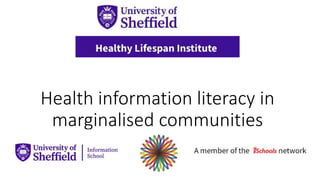 Health information literacy in
marginalised communities
 