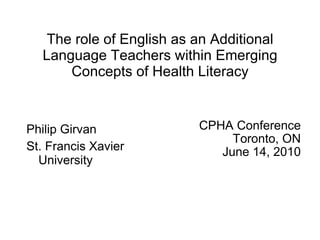 The role of English as an Additional Language Teachers within Emerging Concepts of Health Literacy ,[object Object],[object Object],[object Object],[object Object],[object Object]