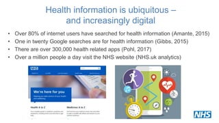 Health information is ubiquitous –
and increasingly digital
• Over 80% of internet users have searched for health informat...