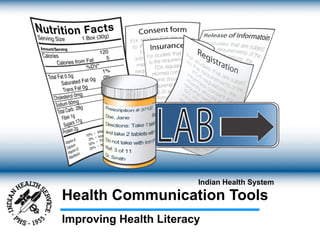 Indian Health System

Health Communication Tools
Improving Health Literacy
 