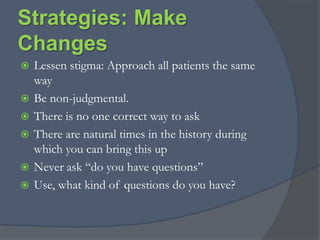 Red Flags: What to Look forUnable to name medications, or explain purpose or timing of administrationDifficulty explaining medical concernsDetour, letting doctor miss the concernHave no questionsIncomplete registration formsFrequently missed appointmentsSkipped tests and referralsNon-compliant with meds