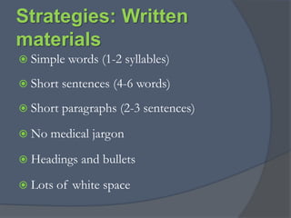 Plain Language: It’s not just medical terms!We are disseminating information about….We are giving outinformation about…How do you administer the medication?How do you givethe medicine?Have you ever purchased generic medications?Do you ever buystore brand medicine?This product has an extensive list of symptoms that it treats…Thismedicinecan help with many thingslike fever, or pain, etc….