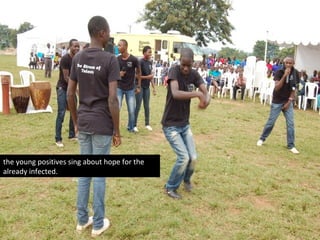 the young positives sing about hope for the
already infected.
 