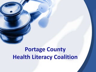 Portage County ,[object Object],Health Literacy Coalition,[object Object]