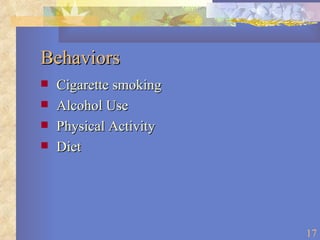 Behaviors Cigarette smoking Alcohol Use Physical Activity Diet  