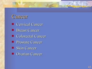 Cancer Cervical Cancer Breast Cancer Colorectal Cancer Prostate Cancer Skin Cancer Ovarian Cancer 