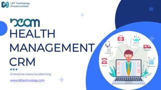 HEALTH
MANAGEMENT
CRM
Enterprise resource planning
www.ldttechnology.com
 