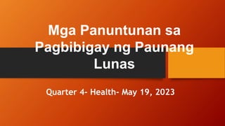 Mga Panuntunan sa
Pagbibigay ng Paunang
Lunas
Quarter 4- Health- May 19, 2023
 