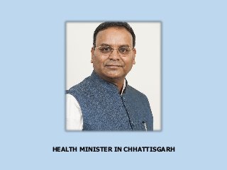 HEALTH MINISTER IN CHHATTISGARH
 