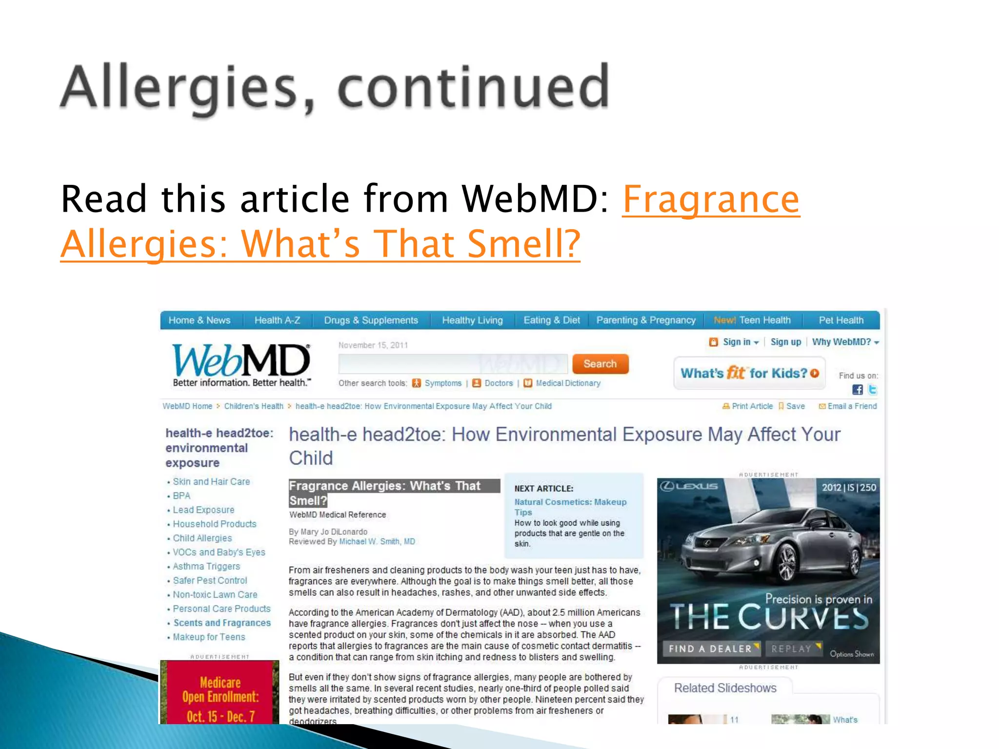 Read this article from WebMD: Fragrance
Allergies: What‟s That Smell?
 