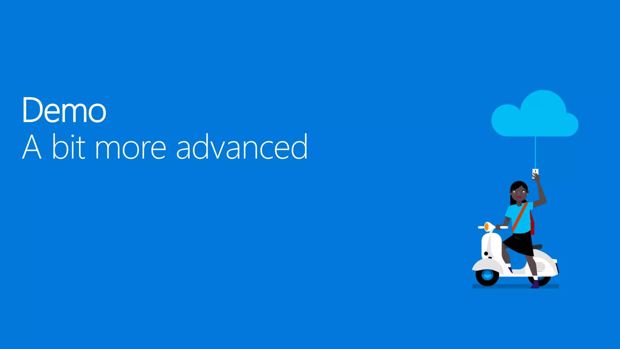 Demo
A bit more advanced
 