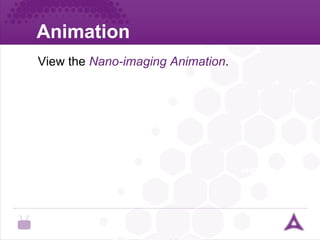 Animation ureter View the  Nano-imaging Animation . 