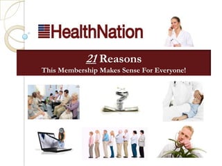 21 Reasons
This Membership Makes Sense For Everyone!
 