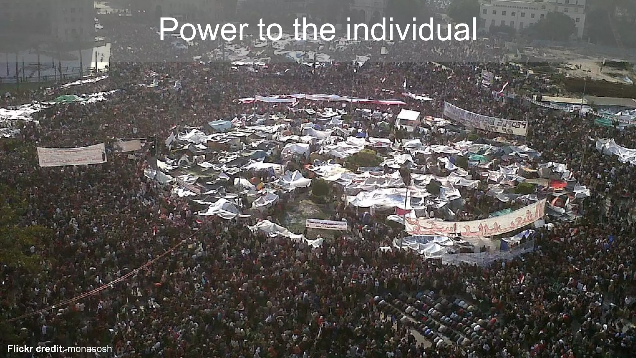 Flickr credit: monasosh
Power to the individual
 