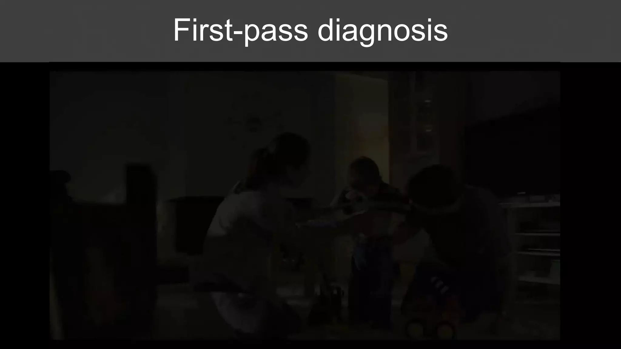 First-pass diagnosis
 