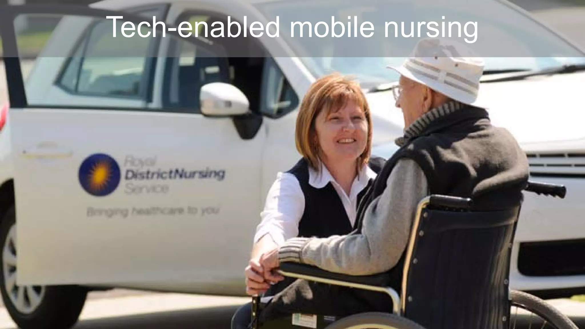 Tech-enabled mobile nursing
 