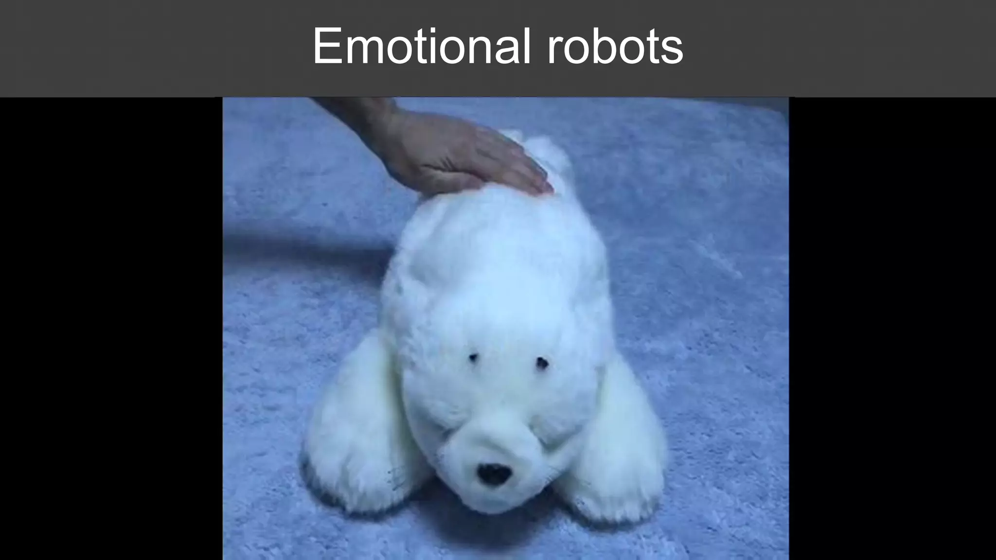 Emotional robots
 