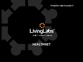 livinglabs.regione.puglia.it
HEALTHNET
 