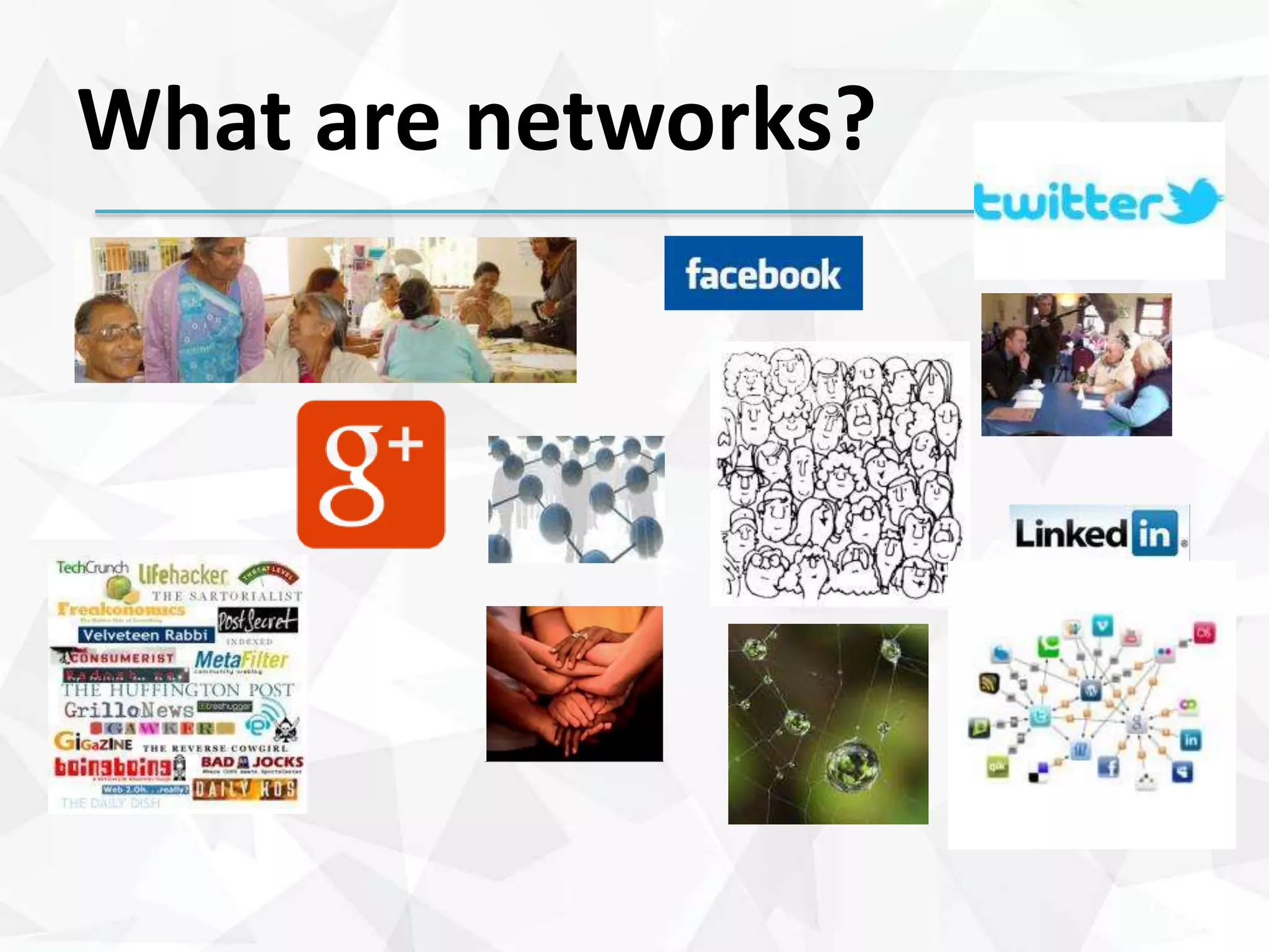 What are networks?
 