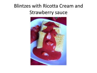 Blintzes with Ricotta Cream and Strawberry sauce